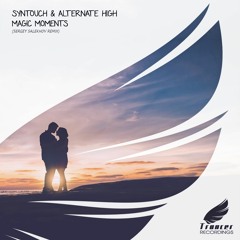 Syntouch & Alternate High - Magic Moments (Sergey Salekhov Remix) [Trancer Recordings] *Out Now*