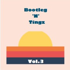 Bootlegs 'N' Tingz Vol.3