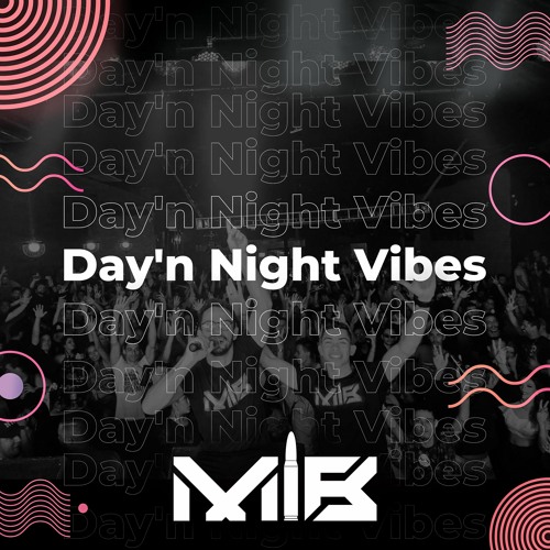 MIB - Day'n Night Vibes