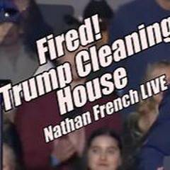 Fired! Trump Cleaning House. Nathan French LIVE. B2T Show, Jan 27, 2025