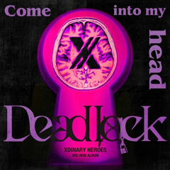 Xdinary Heroes - Come into my head