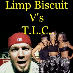 Limp Biscuit V's T.L.C. - ''No Stuff'' (Mash-Up at 110.BPM)