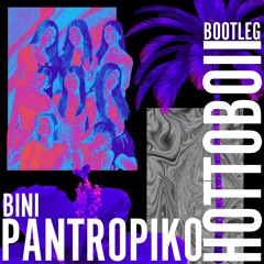 BINI - PANTROPIKO (HOTTOBOII BOOTLEG)