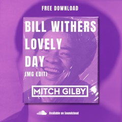 Bill Withers - Lovely Day (Mitch Gilby Edit) **FREE DOWNLOAD**
