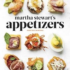 Open PDF Martha Stewart's Appetizers: 200 Recipes for Dips, Spreads, Snacks, Small Plates, and Other
