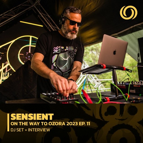 SENSIENT | On The Way To Ozora 2023 Ep. 11 | 22/04/2023