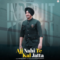 Ajj Nahi Te kal Jatta