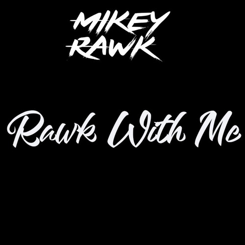 Mikey Rawk - Rawk With Me