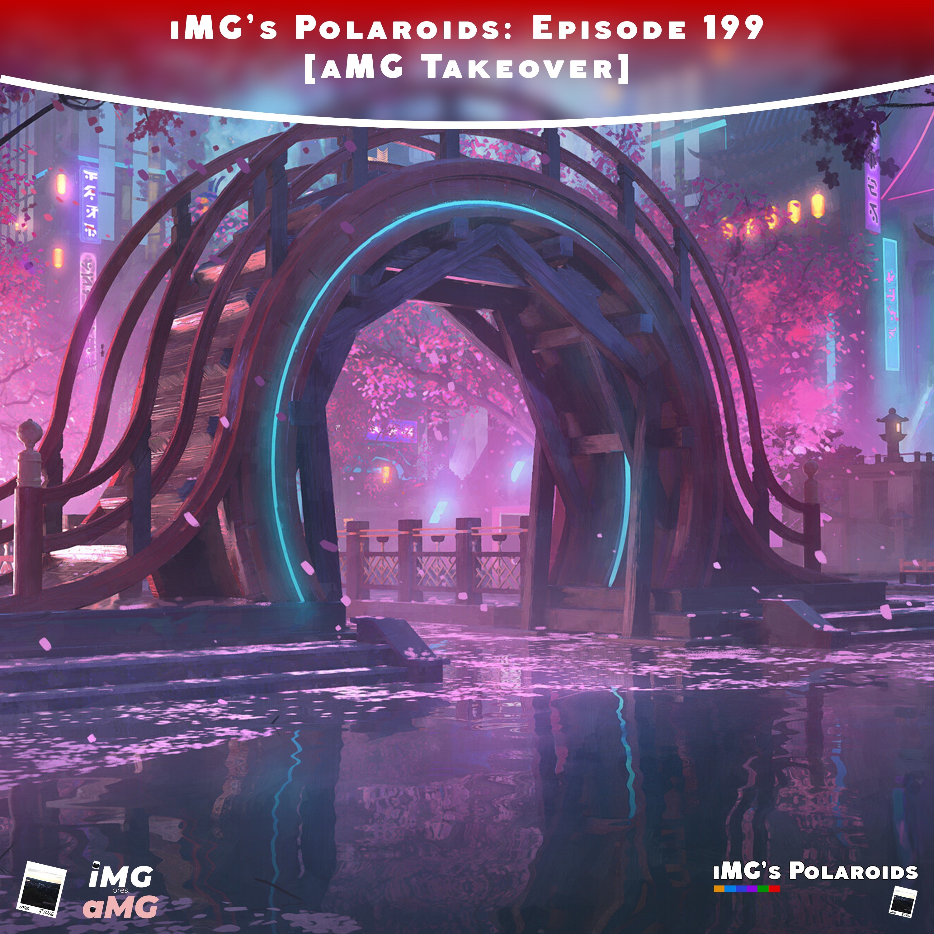 iMG's Polaroids: Episode 199 [aMG Takeover]