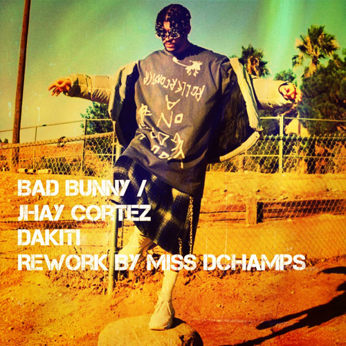 Bad Bunny Jhay Cortez Dakiti Instrumental Miss Dchamps Re Work Mp3 By Miss Dchamps