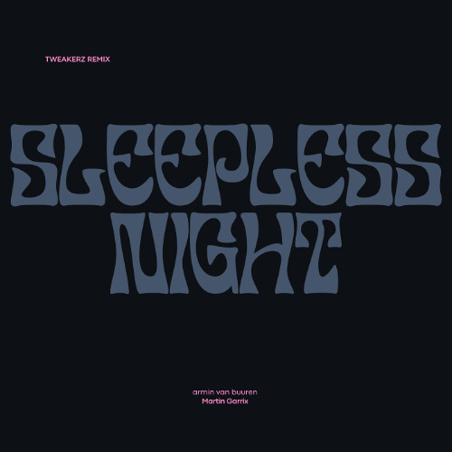Martin Garrix & Armin van Buuren feat. Libby – Sleepless Nights (Tweakerz Bootleg)