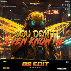 YOU DON'T EVEN KNOW ME - [ RZ REMIX X BS EDIT ]#SuperDuper