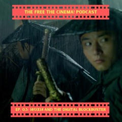 03: Wuxia and The Digital Blockbuster