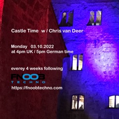 DJ Chris van Deer @ Castle Time - Fnoob Techno Radio #32 03.10.2022