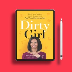 Dirty Girl: Ditch the Toxins, Look Great and Feel FREAKING AMAZING!. Free Reading [PDF]