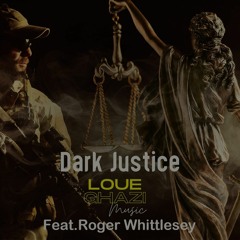 Dark Justice Feat. Roger Whittlesey( Video In Link )