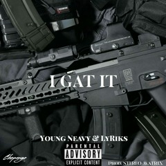 I GAT IT ( FREESTYLE ) ( Prod.STEREO MATRIX )Ft Young Neavy & LyRiKs