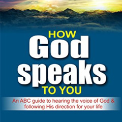 [READ] PDF 💚 How God Speaks to You: An ABC Guide to Hearing the Voice of God & Follo