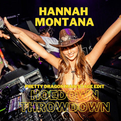 Hoedown Throwdown Hannah Montana (Pretty Dragon Main Stage Edit)