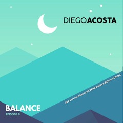 Diego Acosta - Balance Episode 8 - Opening to D-nox 09/09/22
