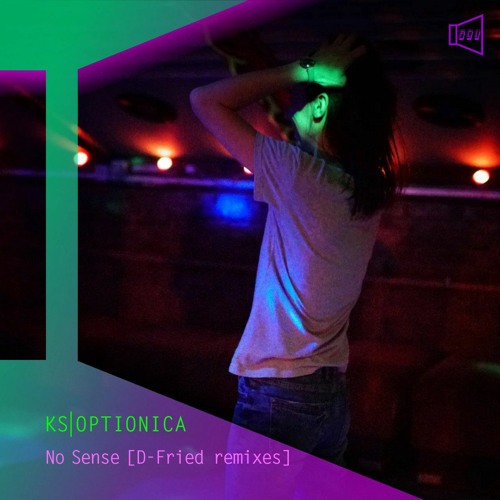 K/S Optionica "No Sense" [D-Fried 3am remix]