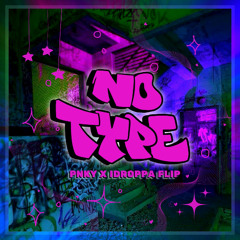 No Type (PNKY x iDROPPA Flip)