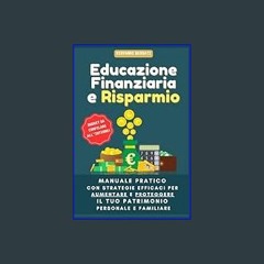 [Ebook] 📚 Educazione Finanziaria e Risparmio: Manuale Pratico con Strategie Efficaci per Aumentare