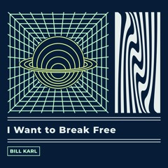 I Want to Break Free