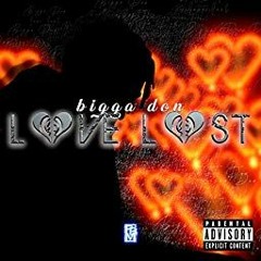 Bigga Don - Love Lost (Official Release)
