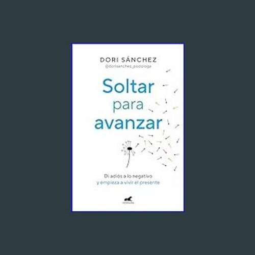 [EBOOK] 📖 Soltar para avanzar: Di adiós a lo negativo y empieza a vivir el presente / Let Go to Mo