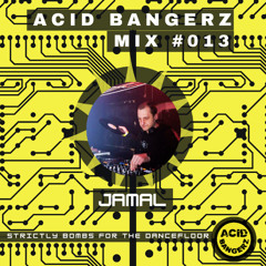 ACID BANGERZ MIX #13 - JAMAL