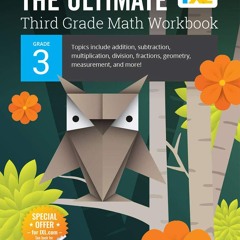 The Ultimate Grade 3 Math Workbook: Multiplication, Division, Addition, Subtraction, Fractions, Ge