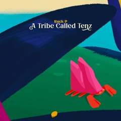 Ruck P - A Tribe Called Tenz