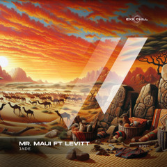 Mr. Maui ft Levitt - Jade  / Release Date 02/05/205 / Exx Chill Label