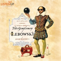 ⚡read❤ Two Gentlemen of Lebowski: A Most Excellent Comedie and Tragical Romance