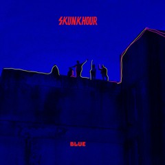 Skunkhour - BLUE