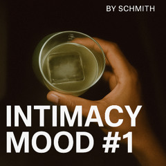 By Schmith  - Intimacy Mood #1