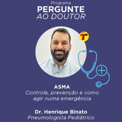 Pergunte ao Doutor: Asma - Dr. Henrique Binato