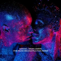Soraya - Neon Lovers (The Muzik Reconstruction Remix)