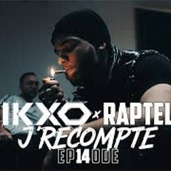 ZIKXO x RAPTELE / J'RECOMPTE Episode14