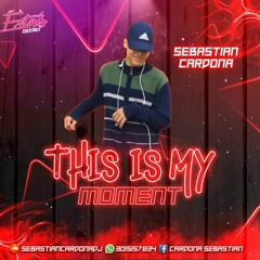 THIS IS MY MOMENT SebastianCardonaDJ