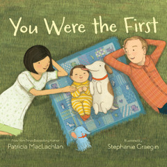 You Were the First By Patricia MacLachlan, Read By Christina Moore