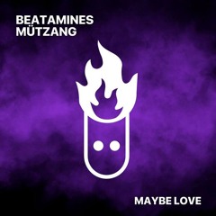 Beatamines, MÜTZANG - Maybe Love