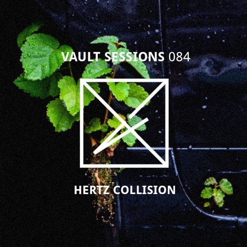 Vault Sessions #084 - Hertz Collision