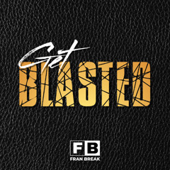 Fran Break - Get Blasted (VIP Mix)