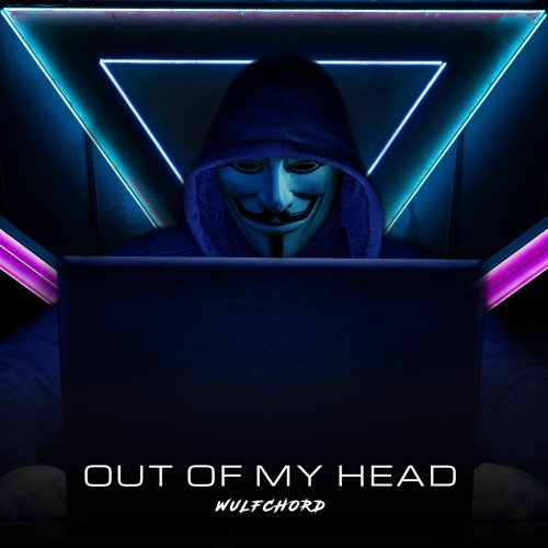 Stream Out of My Head by Wulfchord | Listen online for free on SoundCloud
