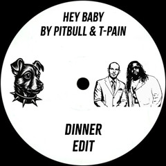 Pitbull - Hey Baby ft. T-Pain (Dinner Edit) [Free Download]