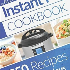 Access EBOOK EPUB KINDLE PDF Instant Pot Cookbook: 550 Delicious Dishes Recipes, Healthy Meals. by