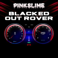 Pink Slime - Blacked Out Rover (Original Mix)