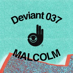Deviant 037 — Malcolm